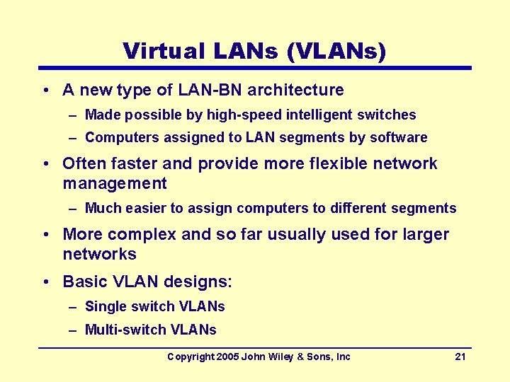 Virtual LANs (VLANs) • A new type of LAN-BN architecture – Made possible by