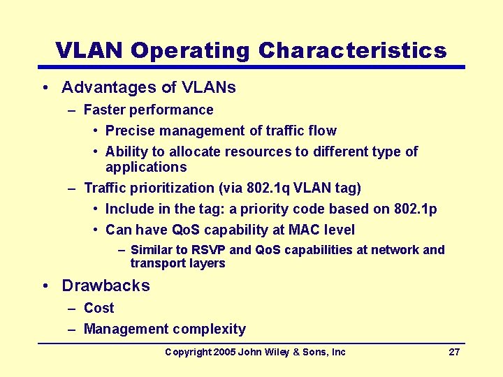 VLAN Operating Characteristics • Advantages of VLANs – Faster performance • Precise management of