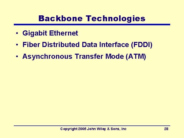 Backbone Technologies • Gigabit Ethernet • Fiber Distributed Data Interface (FDDI) • Asynchronous Transfer