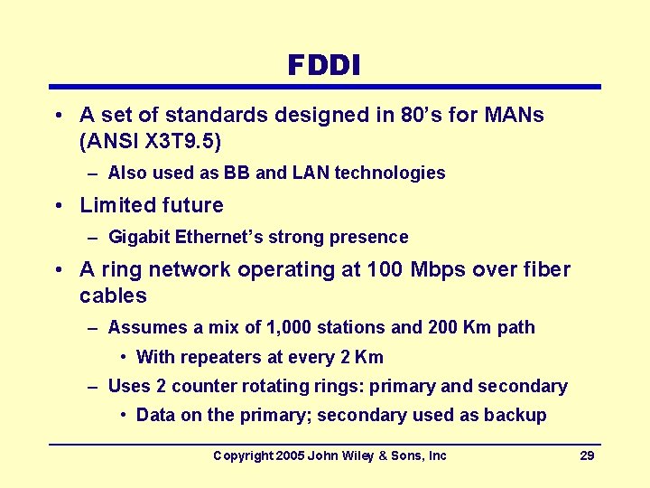 FDDI • A set of standards designed in 80’s for MANs (ANSI X 3