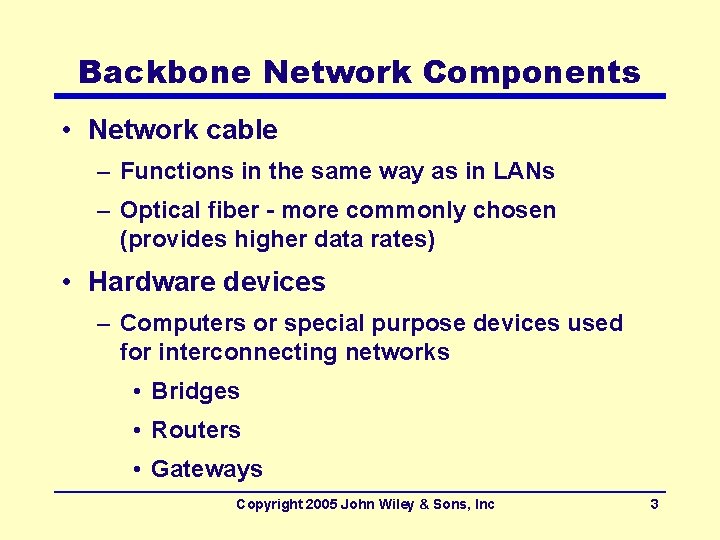 Backbone Network Components • Network cable – Functions in the same way as in