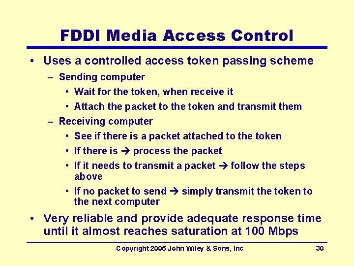 FDDI Media Access Control • Uses a controlled access token passing scheme – Sending