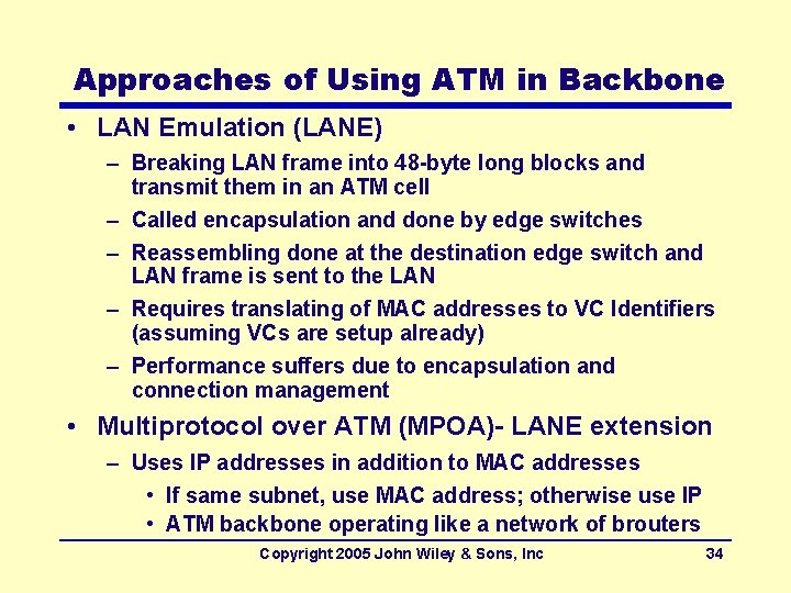 Approaches of Using ATM in Backbone • LAN Emulation (LANE) – Breaking LAN frame