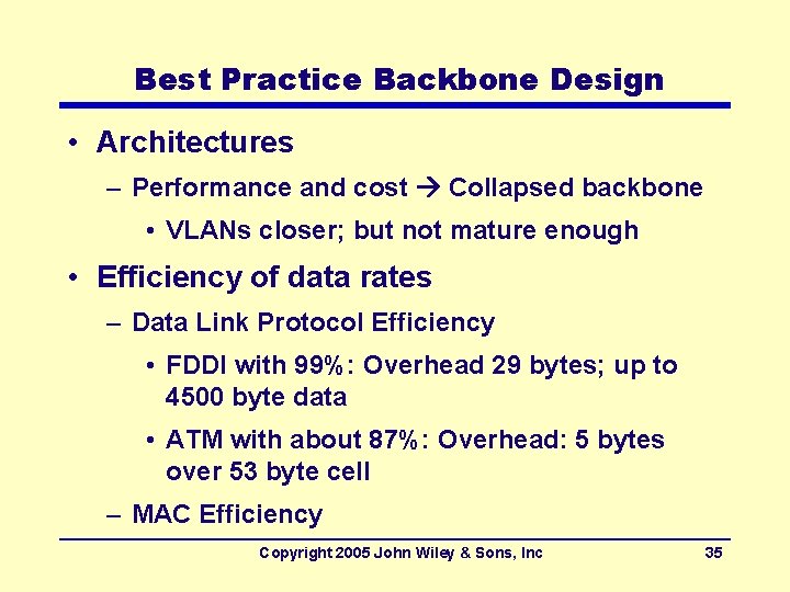 Best Practice Backbone Design • Architectures – Performance and cost Collapsed backbone • VLANs