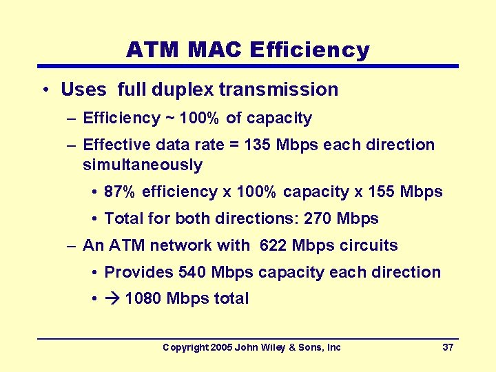 ATM MAC Efficiency • Uses full duplex transmission – Efficiency ~ 100% of capacity