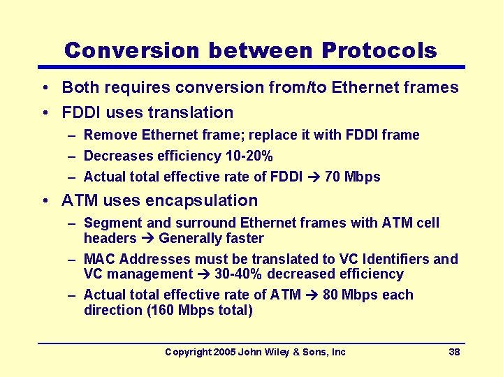 Conversion between Protocols • Both requires conversion from/to Ethernet frames • FDDI uses translation