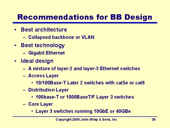 Recommendations for BB Design • Best architecture – Collapsed backbone or VLAN • Best