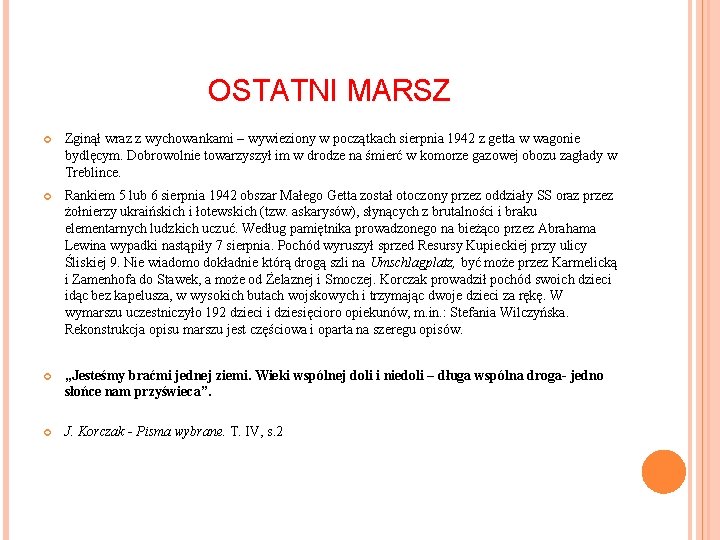 OSTATNI MARSZ Zginął wraz z wychowankami – wywieziony w początkach sierpnia 1942 z getta