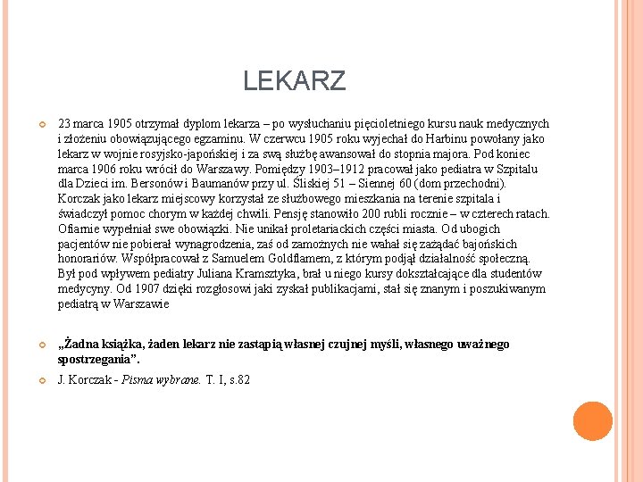 LEKARZ 23 marca 1905 otrzymał dyplom lekarza – po wysłuchaniu pięcioletniego kursu nauk medycznych