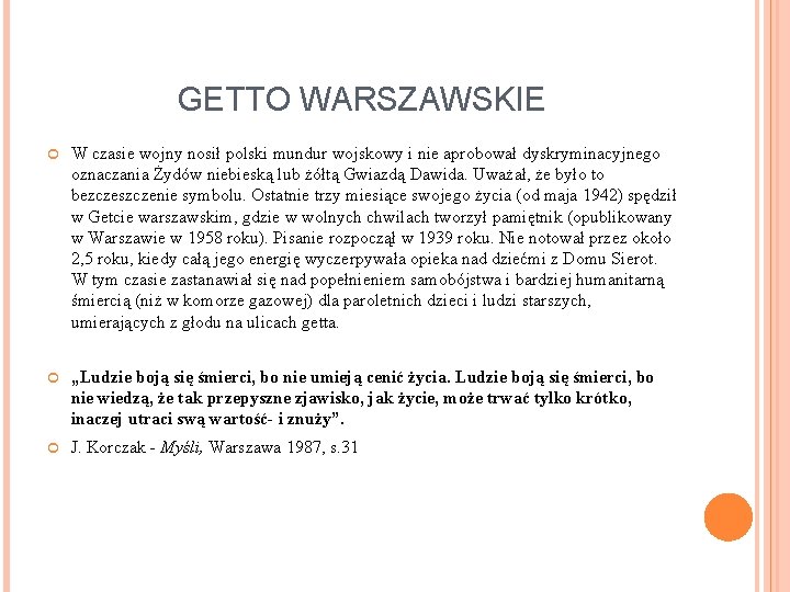 GETTO WARSZAWSKIE W czasie wojny nosił polski mundur wojskowy i nie aprobował dyskryminacyjnego oznaczania