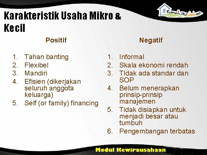 Karakteristik Usaha Mikro & Kecil Positif Negatif Tahan banting Flexibel Mandiri Efisien (dikerjakan seluruh