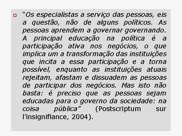 o “Os especialistas a serviço das pessoas, eis a questão, não de alguns políticos.