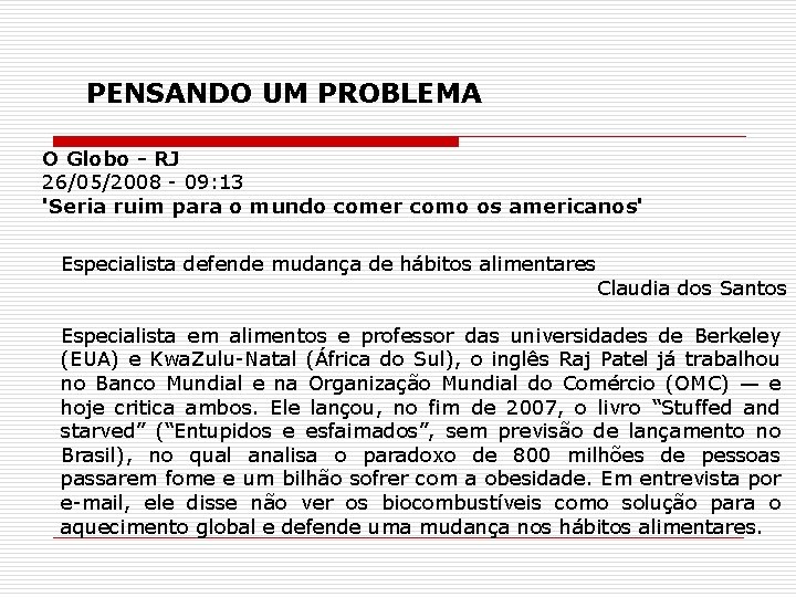 PENSANDO UM PROBLEMA O Globo - RJ 26/05/2008 - 09: 13 'Seria ruim para