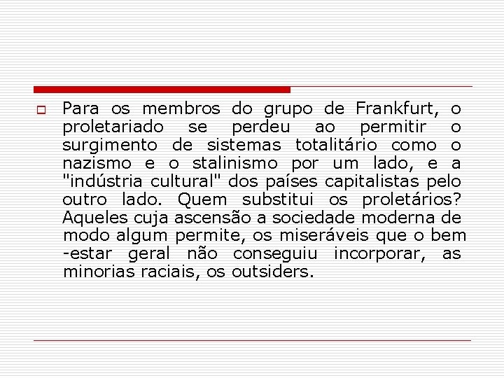 o Para os membros do grupo de Frankfurt, o proletariado se perdeu ao permitir