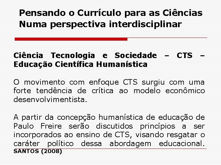 Pensando o Currículo para as Ciências Numa perspectiva interdisciplinar Ciência Tecnologia e Sociedade –