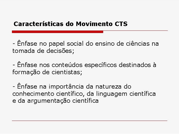 Características do Movimento CTS - Ênfase no papel social do ensino de ciências na