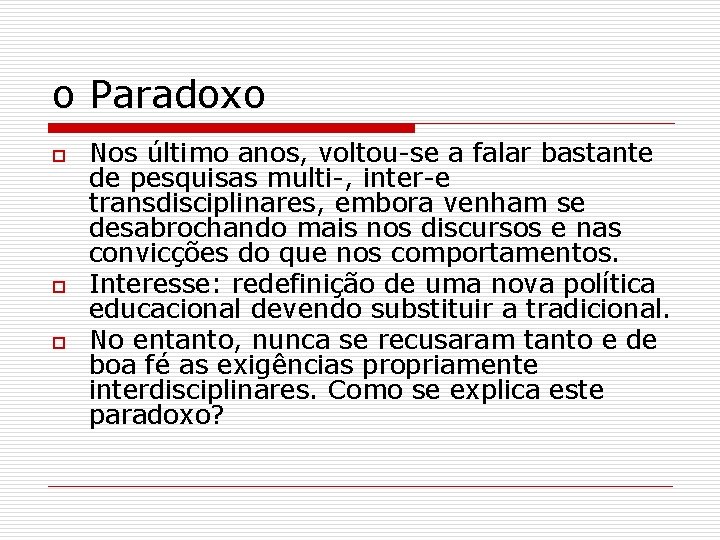 o Paradoxo o Nos último anos, voltou-se a falar bastante de pesquisas multi-, inter-e