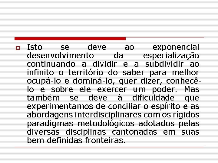 o Isto se deve ao exponencial desenvolvimento da especialização continuando a dividir e a