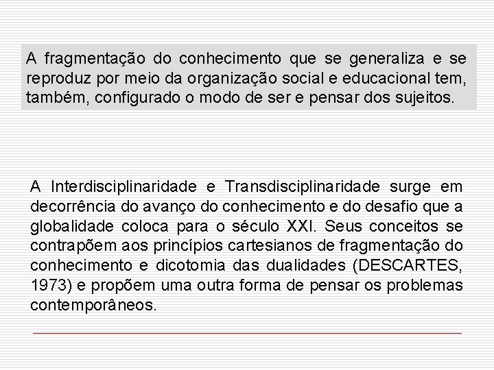 A fragmentação do conhecimento que se generaliza e se reproduz por meio da organização