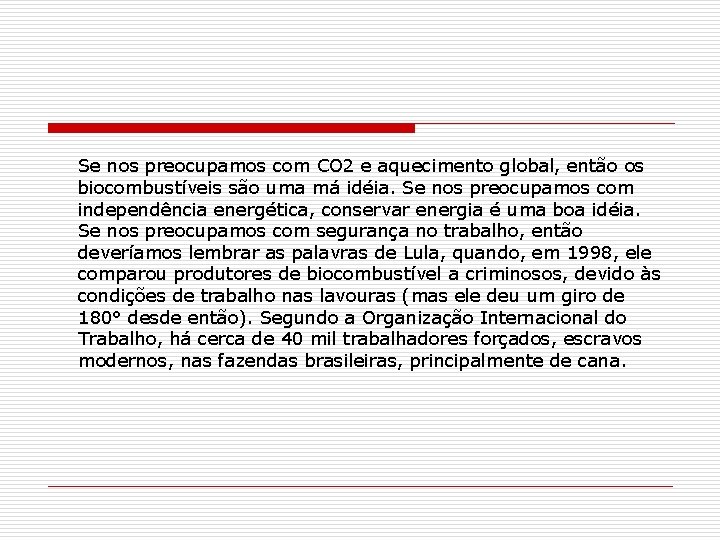 Se nos preocupamos com CO 2 e aquecimento global, então os biocombustíveis são uma