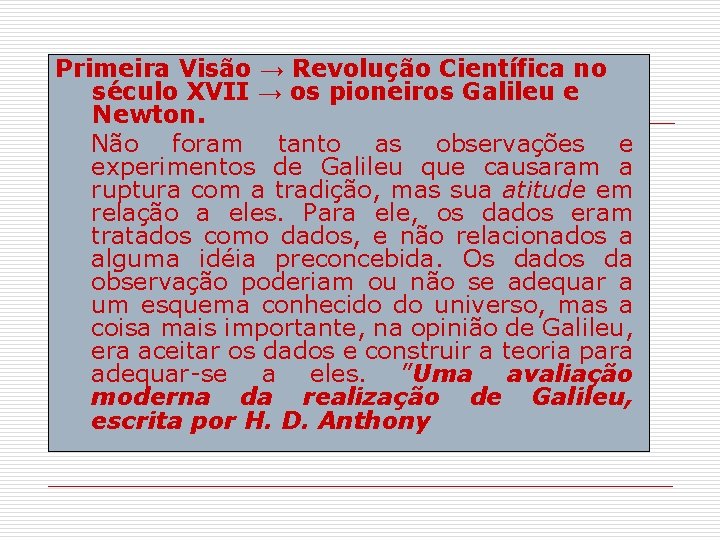 Primeira Visão → Revolução Científica no século XVII → os pioneiros Galileu e Newton.