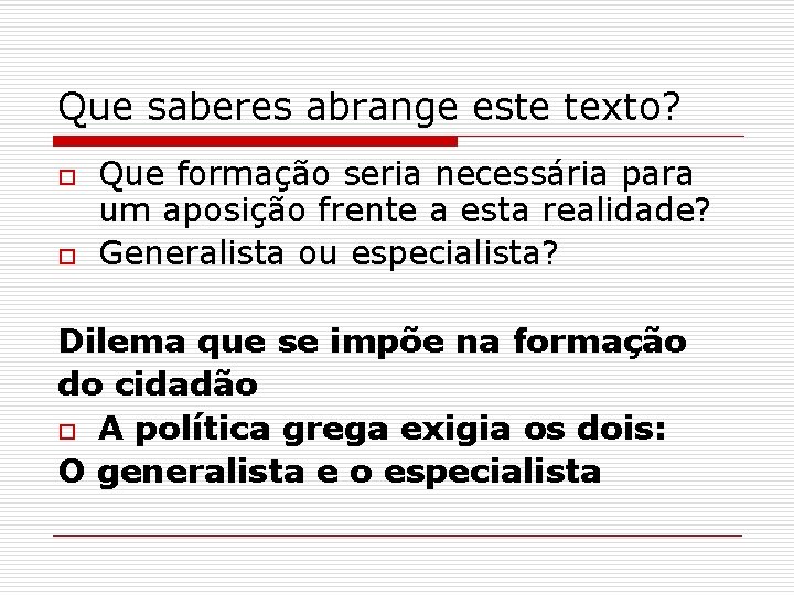 Que saberes abrange este texto? o o Que formação seria necessária para um aposição