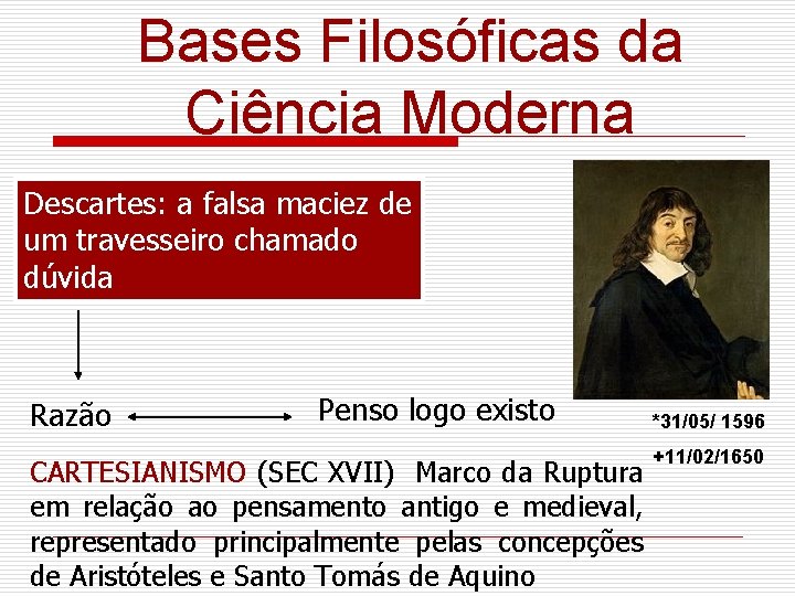 Bases Filosóficas da Ciência Moderna Descartes: a falsa maciez de um travesseiro chamado dúvida