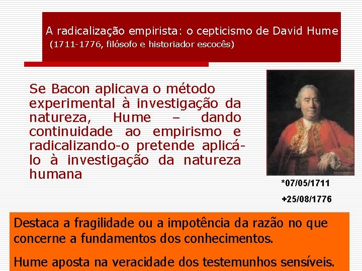 A radicalização empirista: o cepticismo de David Hume (1711 -1776, filósofo e historiador escocês)