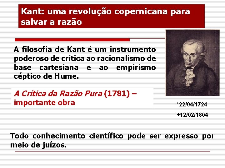 Kant: uma revolução copernicana para salvar a razão A filosofia de Kant é um