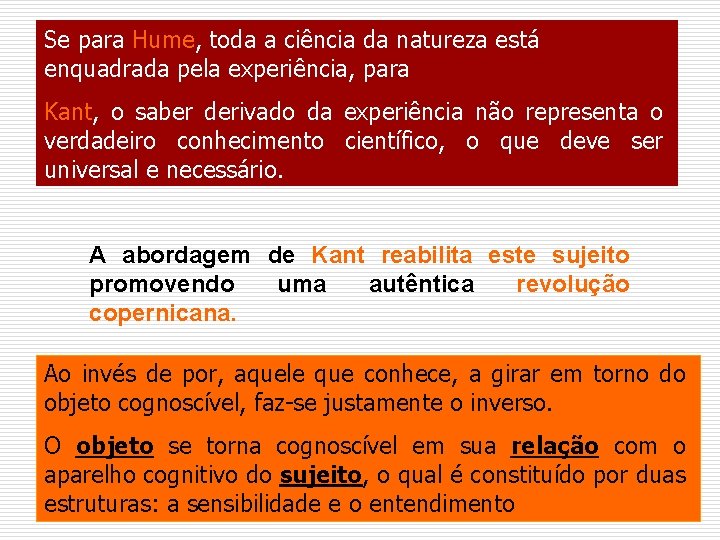 Se para Hume, toda a ciência da natureza está enquadrada pela experiência, para Kant,