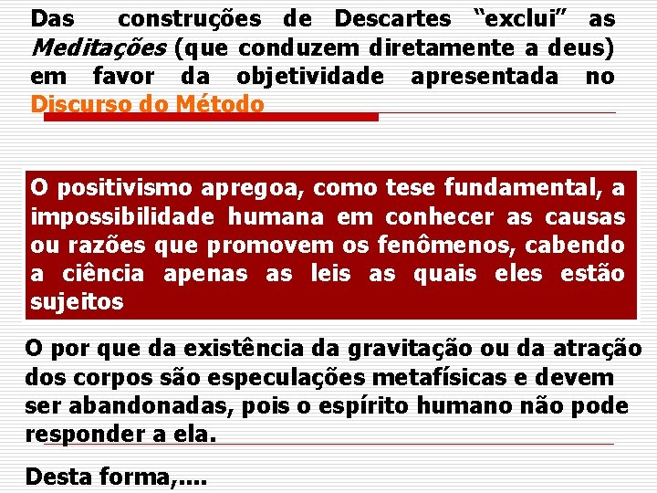 Das construções de Descartes “exclui” as Meditações (que conduzem diretamente a deus) em favor