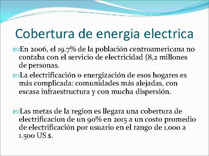 Cobertura de energia electrica En 2006, el 19. 7% de la población centroamericana no