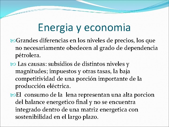 Energia y economia Grandes diferencias en los niveles de precios, los que no necesariamente