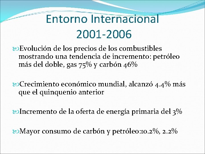 Entorno Internacional 2001 -2006 Evolución de los precios de los combustibles mostrando una tendencia