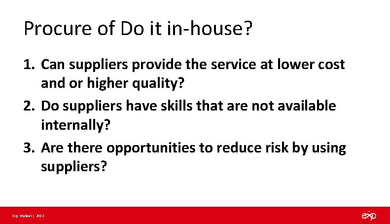 Procure of Do it in-house? 1. Can suppliers provide the service at lower cost