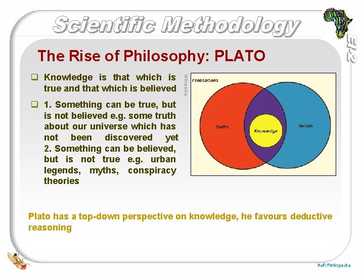 The Rise of Philosophy: PLATO Wikipedia q Knowledge is that which is true and