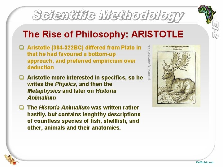 The Rise of Philosophy: ARISTOTLE q Aristotle more interested in specifics, so he writes