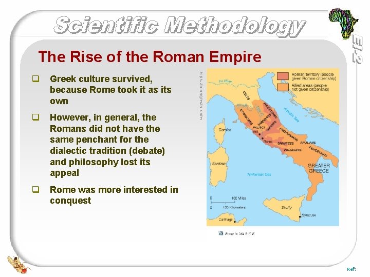 The Rise of the Roman Empire Greek culture survived, because Rome took it as