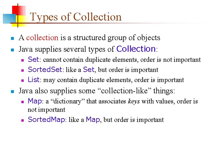 Types of Collection n n A collection is a structured group of objects Java