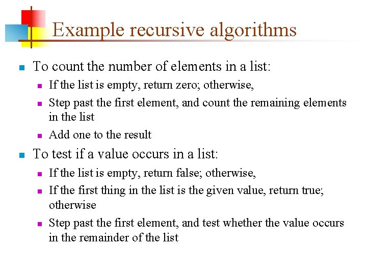 Example recursive algorithms n To count the number of elements in a list: n