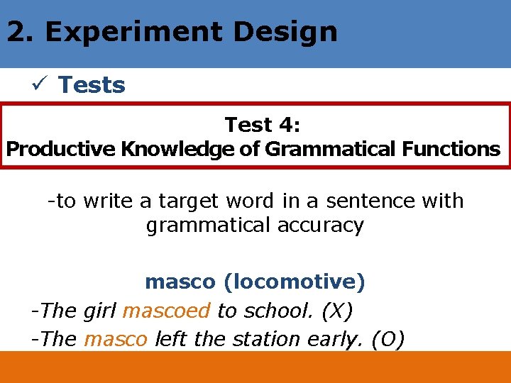 2. Experiment Design ü Tests Test 4: Productive Knowledge of Grammatical Functions -to write