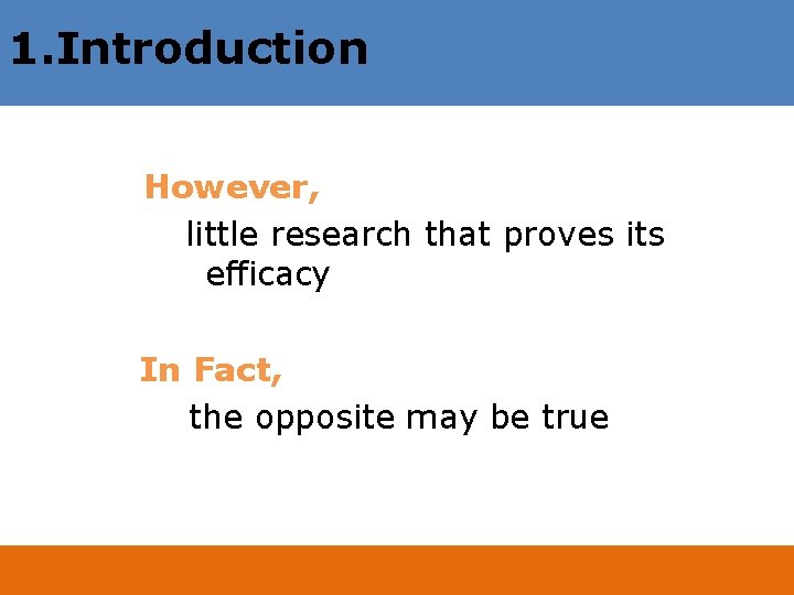 1. Introduction However, little research that proves its efficacy In Fact, the opposite may