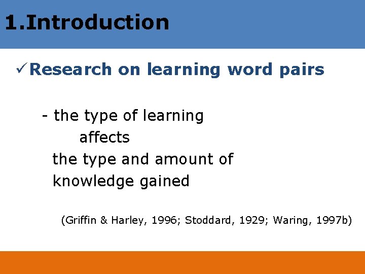 1. Introduction ü Research on learning word pairs - the type of learning affects