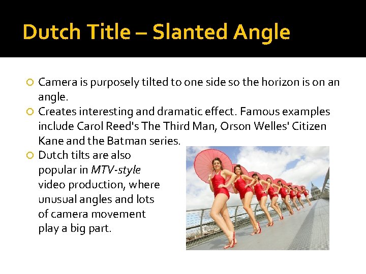 Dutch Title – Slanted Angle Camera is purposely tilted to one side so the