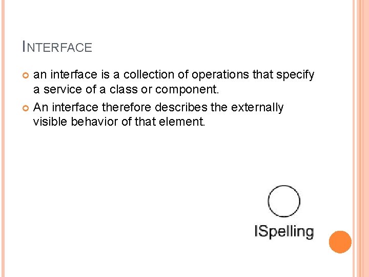 INTERFACE an interface is a collection of operations that specify a service of a INTERFACE an interface is a collection of operations that specify a service of a