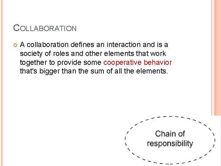COLLABORATION A collaboration defines an interaction and is a society of roles and other COLLABORATION A collaboration defines an interaction and is a society of roles and other