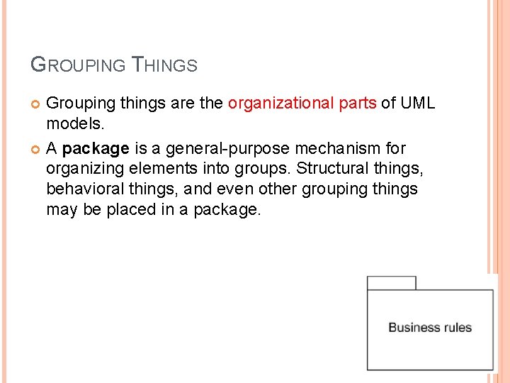 GROUPING THINGS Grouping things are the organizational parts of UML models. A package is GROUPING THINGS Grouping things are the organizational parts of UML models. A package is