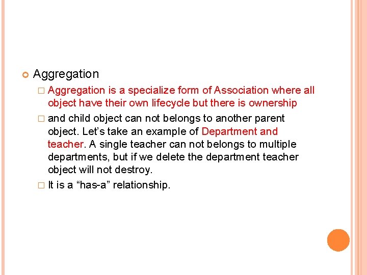 Aggregation � Aggregation is a specialize form of Association where all object have Aggregation � Aggregation is a specialize form of Association where all object have
