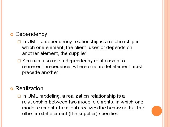 Dependency � In UML, a dependency relationship is a relationship in which one Dependency � In UML, a dependency relationship is a relationship in which one