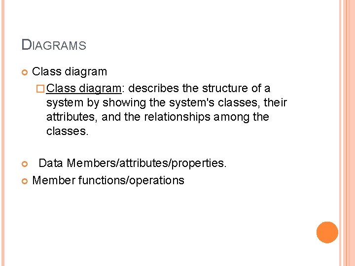 DIAGRAMS Class diagram � Class diagram: describes the structure of a system by showing DIAGRAMS Class diagram � Class diagram: describes the structure of a system by showing